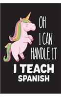 Oh I Can Handle It I Teach Spanish