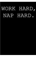 Work hard, nap hard.