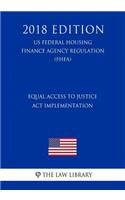 Equal Access to Justice Act Implementation (US Federal Housing Finance Agency Regulation) (FHFA) (2018 Edition)