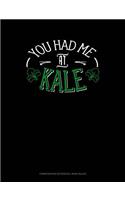 You Had Me at Kale: Composition Notebook: Wide Ruled(147 Composition Notebook: Wide Ruled)