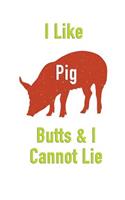 I Like Pig Butts & I Cannot Lie: Men or Womens Blank Recipe Book for Cooking, Baking, Grilling & More