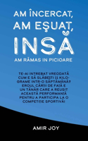 Am Încercat, Am Eşuat, Insâ Am Râmas in Picioare
