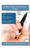 Model-Driven Architecture (Mda): High-Impact Strategies - What You Need to Know: Definitions, Adoptions, Impact, Benefits, Maturity, Vendors