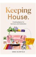 Keeping House: Creating Spaces for Sanctuary and Celebration