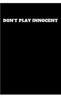 Don't Play Innocent