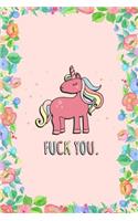 Fuck You Unicorn Journal Notebook: Blank Floral Lined Ruled for Writing 6x9 120 Pages