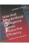 How and Why Artificial Intelligence Raises Productive Efficiency