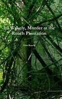 Ira Wakely, Murder at the Roach Plantation