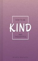 How to Be Kind and Thoughtful: (Mindfulness Journal)