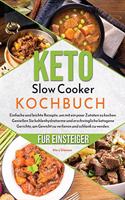 Keto Slow Cooker Kochbuch für Einsteiger: Einfache und leichte Rezepte, um mit ein paar Zutaten zu kochen. Genießen Sie kohlenhydratarme und erschwingliche ketogene Gerichte, um Gewicht zu v