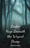 Leafen Haze Beneath the Wizard Dump