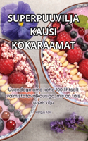 Superpuuvilja Kausi Kokaraamat