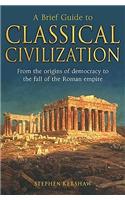 A Brief Guide to Classical Civilization: (Brief Histories)