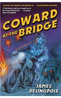 Coward at the Bridge