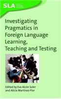 Investigating Pragmatics in Foreign Language Learning, Teaching and Testing: (30 Second Language Acquisition)