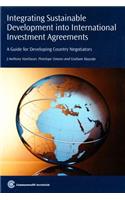 Integrating Sustainable Development into International Investment Agreements