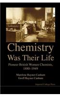 Chemistry Was Their Life: Pioneering British Women Chemists, 1880-1949