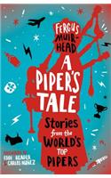 A Piper's Tale: Stories from the World's Top Pipers