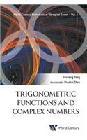 Trigonometric Functions and Complex Numbers: In Mathematical Olympiad and Competitions: In Mathematical Olympiad and Competitions