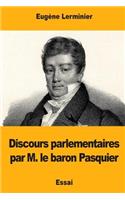 Discours parlementaires par M. le baron Pasquier