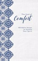 The God of Comfort: 100 Bible Verses to Soothe Your Spirit