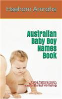 Australian Baby Boy Names Book: Creative, Traditional, Modern, Spiritual and Family Names for Australian Baby Boys with Meanings