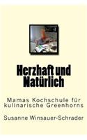 Herzhaft und Natürlich: Mamas Kochschule für kulinarische Greenhorns