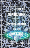 E-Z Dickens Superjunak &#268;etrta Knjiga: Slovenian Edition: On Ice (Na Ledu)