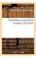 Épithélioma Primitif de l'Urèthre