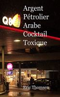 Argent Pétrolier Arabe - Cocktail Toxique