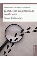 La Recherche Interdisciplinaire Sous La Loupe