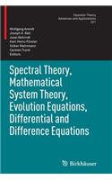 Spectral Theory, Mathematical System Theory, Evolution Equations, Differential and Difference Equations