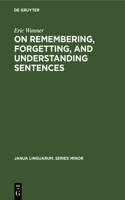 On Remembering, Forgetting, and Understanding Sentences