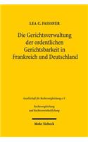 Die Gerichtsverwaltung der ordentlichen Gerichtsbarkeit in Frankreich und Deutschland