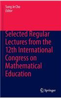 Selected Regular Lectures from the 12th International Congress on Mathematical Education