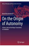 On the Origin of Autonomy: A New Look at the Major Transitions in Evolution