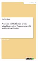 Wie kann ein CRM-System optimal eingeführt werden? Voraussetzungen für erfolgreiches Clienting