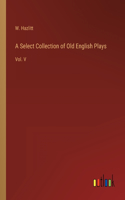 Select Collection of Old English Plays