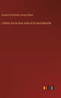 Lettres sur la race noire et la race blanche