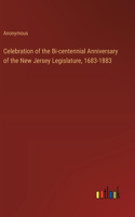 Celebration of the Bi-centennial Anniversary of the New Jersey Legislature, 1683-1883