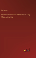 Natural Conditions of Existence as They Affect Animal Life