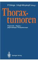 Thoraxtumoren: Diagnostik - Staging - Gegenw Rtiges Therapiekonzept