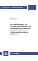 Staerkere Beteiligung Des Europaeischen Parlaments Am Vertragsaenderungsverfahren: Moeglichkeiten Und Grenzen Auf Grundlage Der Verfassungen Der Mitgliedstaaten