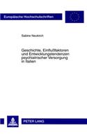 Geschichte, Einflußfaktoren Und Entwicklungstendenzen Psychiatrischer Versorgung in Italien