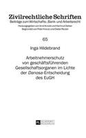 Arbeitnehmerschutz Von Geschaeftsfuehrenden Gesellschaftsorganen Im Lichte Der «Danosa»-Entscheidung Des Eugh