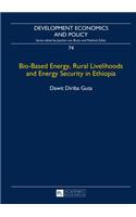 Bio-Based Energy, Rural Livelihoods and Energy Security in Ethiopia