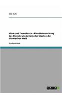 Islam und Demokratie - Eine Untersuchung des Demokratiedefizits der Staaten der islamischen Welt