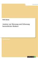 Ansätze zur Messung und Erfassung betrieblicher Risiken