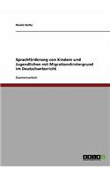 Sprachförderung von Kindern und Jugendlichen mit Migrationshintergrund im Deutschunterricht: (German)