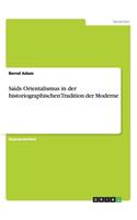 Saids Orientalismus in der historiographischen Tradition der Moderne